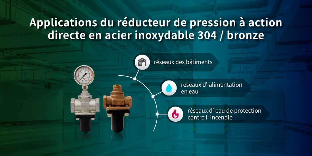 Applications du réducteur de pression à action directe Z-Tide en SS304 / bronze